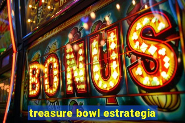 treasure bowl estrategia